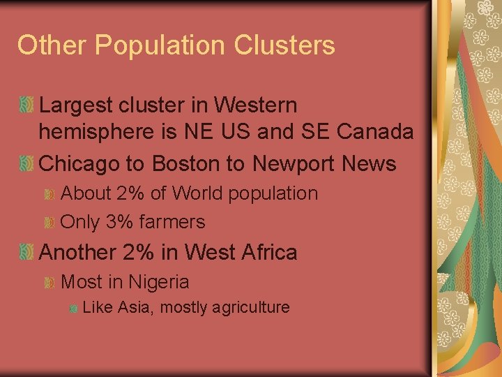 Other Population Clusters Largest cluster in Western hemisphere is NE US and SE Canada