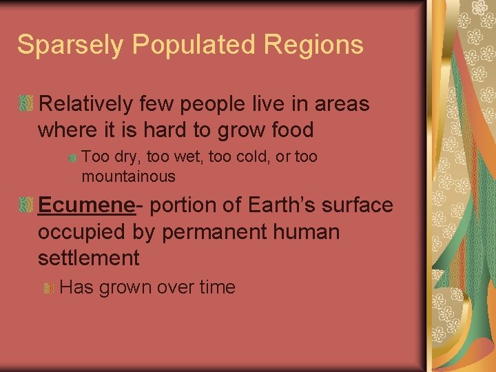 Sparsely Populated Regions Relatively few people live in areas where it is hard to