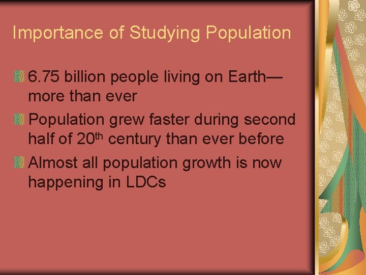 Importance of Studying Population 6. 75 billion people living on Earth— more than ever