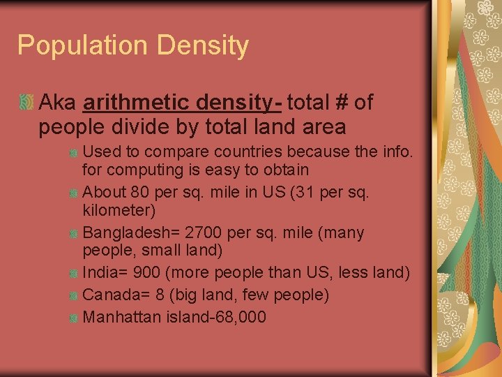 Population Density Aka arithmetic density- total # of people divide by total land area