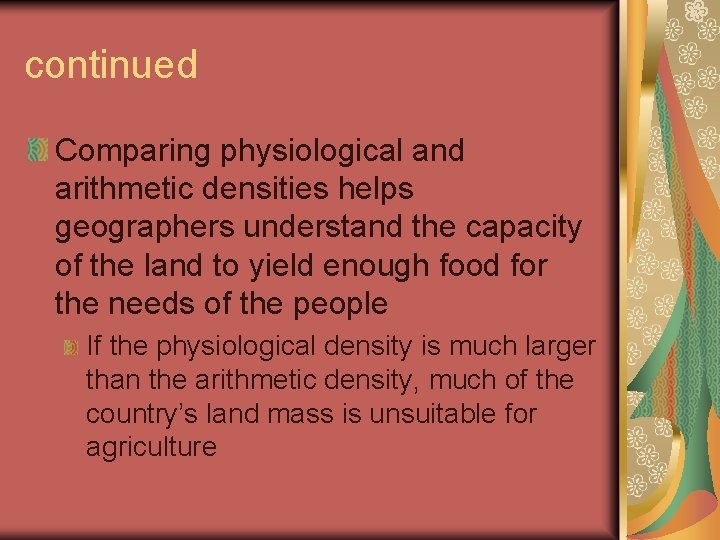 continued Comparing physiological and arithmetic densities helps geographers understand the capacity of the land