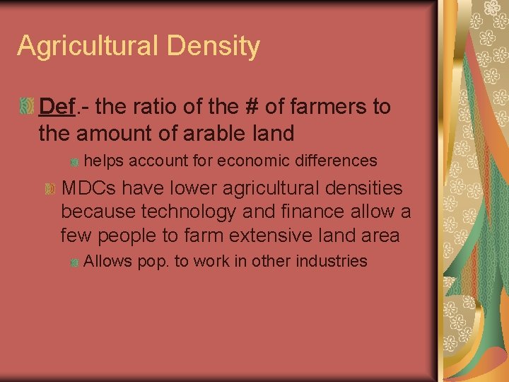 Agricultural Density Def. - the ratio of the # of farmers to the amount