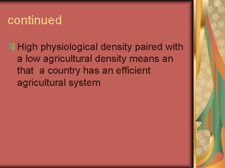 continued High physiological density paired with a low agricultural density means an that a