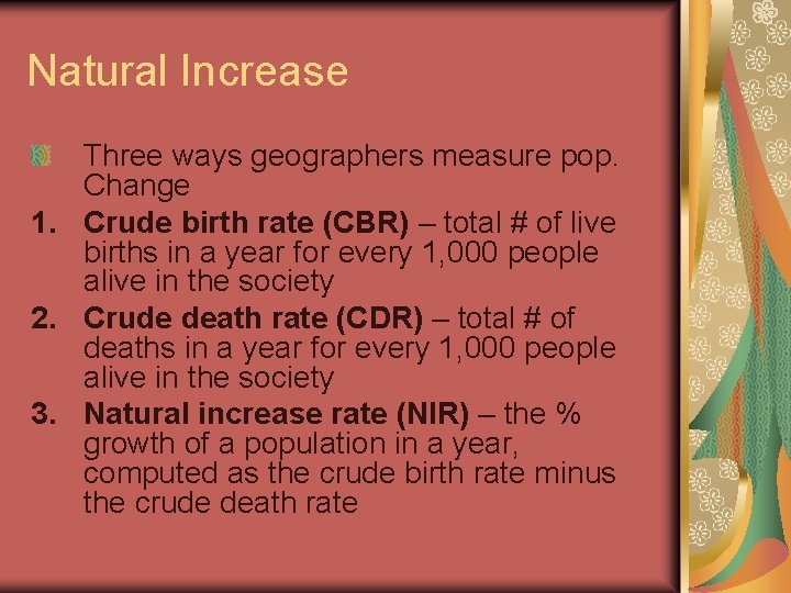 Natural Increase Three ways geographers measure pop. Change 1. Crude birth rate (CBR) – Natural Increase Three ways geographers measure pop. Change 1. Crude birth rate (CBR) –