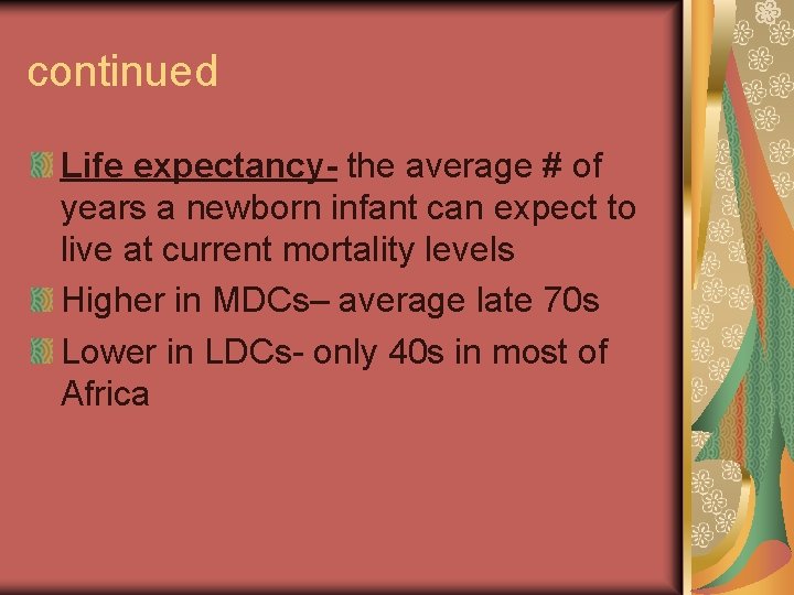continued Life expectancy- the average # of years a newborn infant can expect to continued Life expectancy- the average # of years a newborn infant can expect to