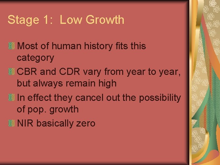 Stage 1: Low Growth Most of human history fits this category CBR and CDR