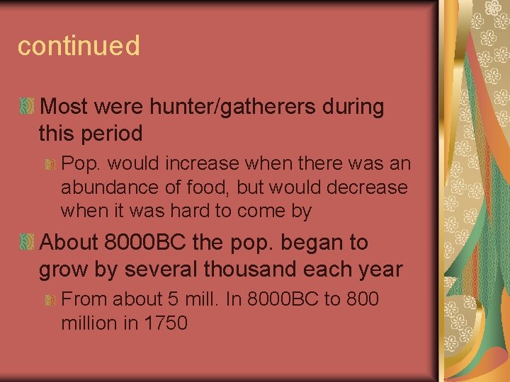continued Most were hunter/gatherers during this period Pop. would increase when there was an