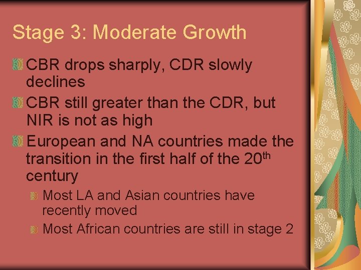 Stage 3: Moderate Growth CBR drops sharply, CDR slowly declines CBR still greater than