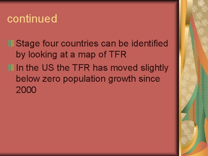 continued Stage four countries can be identified by looking at a map of TFR