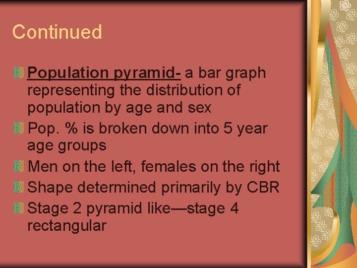 Continued Population pyramid- a bar graph representing the distribution of population by age and