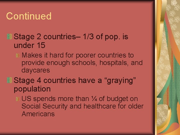 Continued Stage 2 countries– 1/3 of pop. is under 15 Makes it hard for