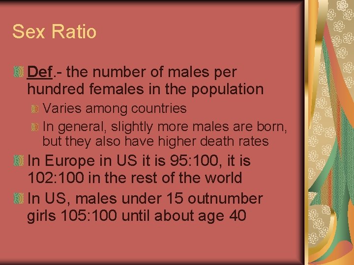 Sex Ratio Def. - the number of males per hundred females in the population