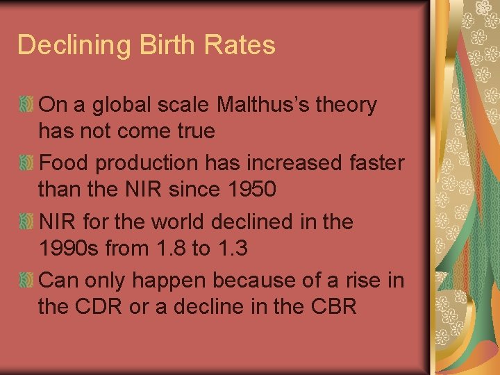 Declining Birth Rates On a global scale Malthus’s theory has not come true Food