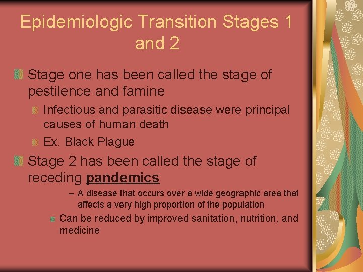 Epidemiologic Transition Stages 1 and 2 Stage one has been called the stage of