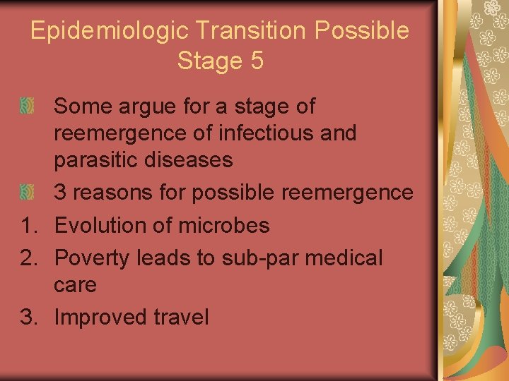 Epidemiologic Transition Possible Stage 5 Some argue for a stage of reemergence of infectious