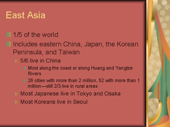 East Asia 1/5 of the world Includes eastern China, Japan, the Korean Peninsula, and