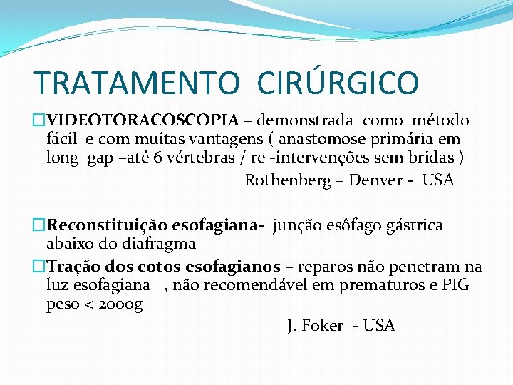 TRATAMENTO CIRÚRGICO �VIDEOTORACOSCOPIA – demonstrada como método fácil e com muitas vantagens ( anastomose