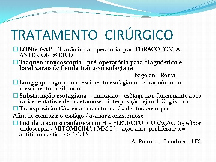 TRATAMENTO CIRÚRGICO � LONG GAP - Tração intra operatória por TORACOTOMIA ANTERIOR 2º EICD