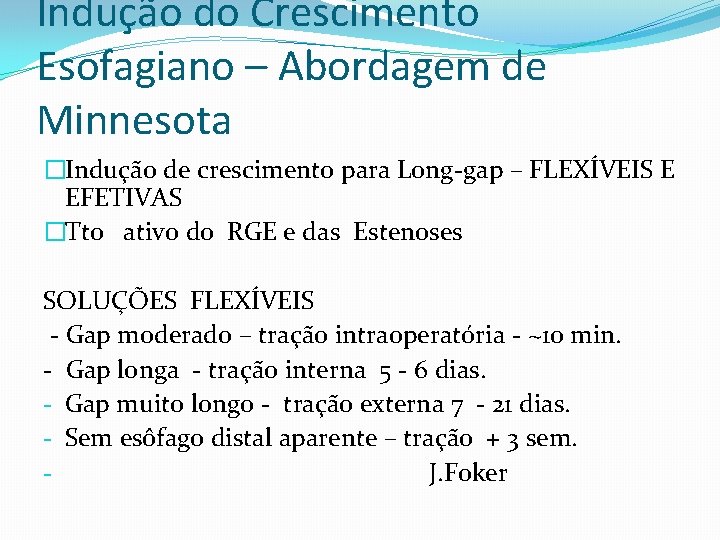 Indução do Crescimento Esofagiano – Abordagem de Minnesota �Indução de crescimento para Long-gap –