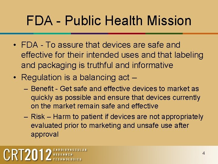 FDA - Public Health Mission • FDA - To assure that devices are safe
