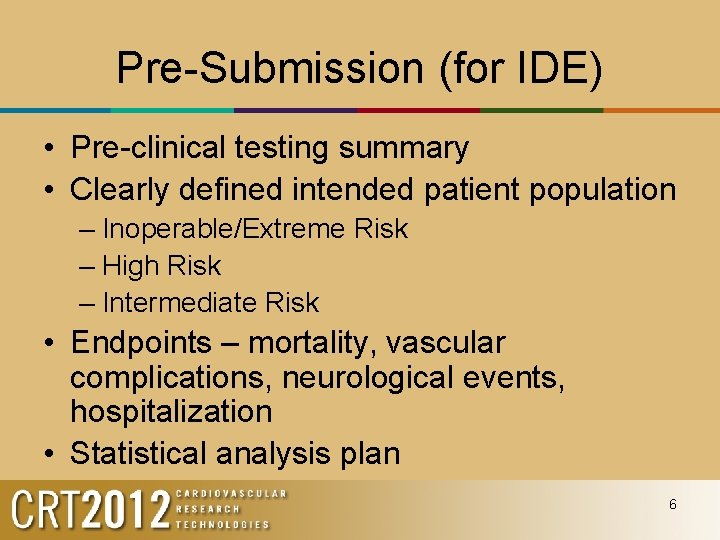 Pre-Submission (for IDE) • Pre-clinical testing summary • Clearly defined intended patient population –
