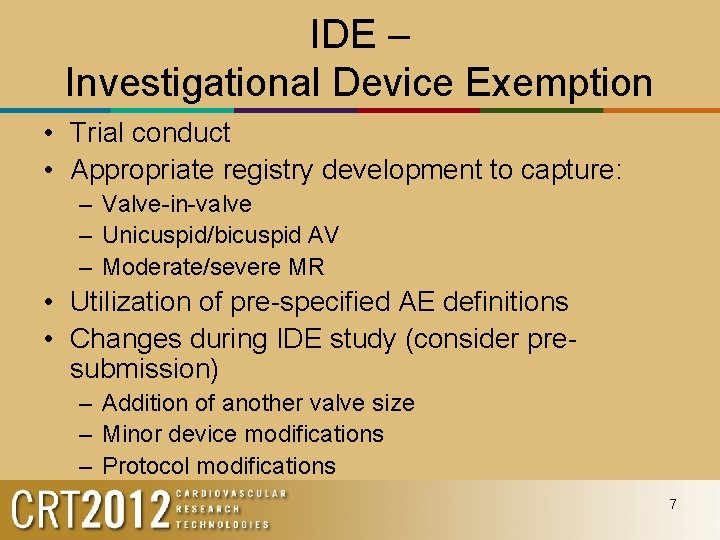 IDE – Investigational Device Exemption • Trial conduct • Appropriate registry development to capture: