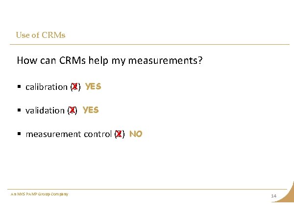 Use of CRMs How can CRMs help my measurements? X YES § calibration (? Use of CRMs How can CRMs help my measurements? X YES § calibration (?