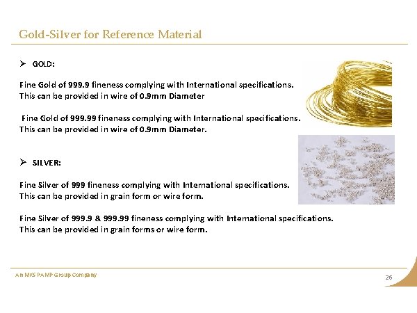 Gold-Silver for Reference Material Ø GOLD: Fine Gold of 999. 9 fineness complying with Gold-Silver for Reference Material Ø GOLD: Fine Gold of 999. 9 fineness complying with