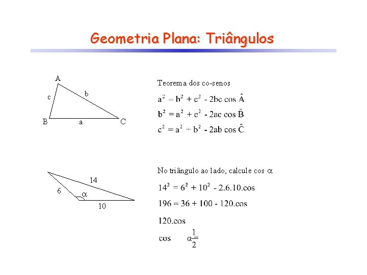 Geometria Plana: Triângulos A Teorema dos co-senos b c B C a No triângulo