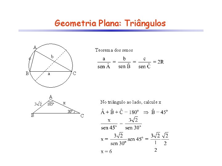 Geometria Plana: Triângulos A Teorema dos senos b c B C a A 105º