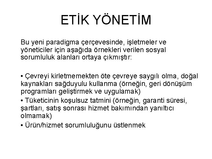 ETİK YÖNETİM Bu yeni paradigma çerçevesinde, işletmeler ve yöneticiler için aşağıda örnekleri verilen sosyal