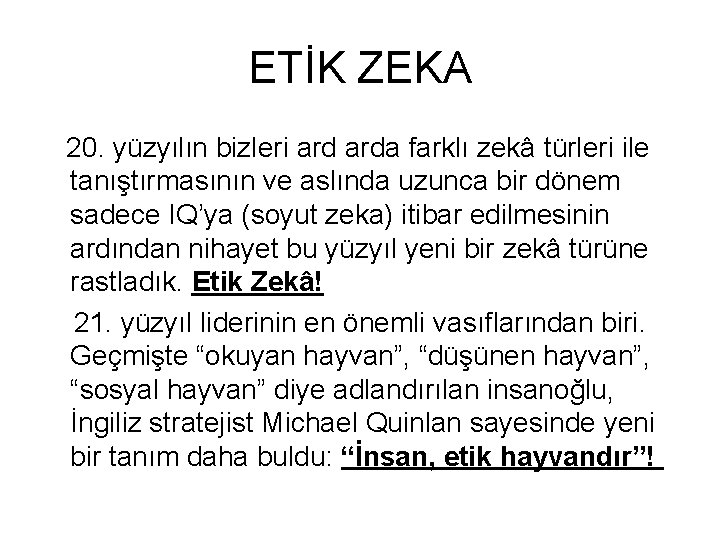 ETİK ZEKA 20. yüzyılın bizleri arda farklı zekâ türleri ile tanıştırmasının ve aslında uzunca