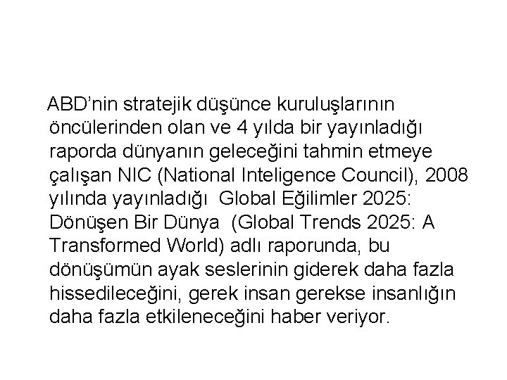  ABD’nin stratejik düşünce kuruluşlarının öncülerinden olan ve 4 yılda bir yayınladığı raporda dünyanın