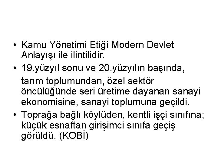  • Kamu Yönetimi Etiği Modern Devlet Anlayışı ile ilintilidir. • 19. yüzyıl sonu