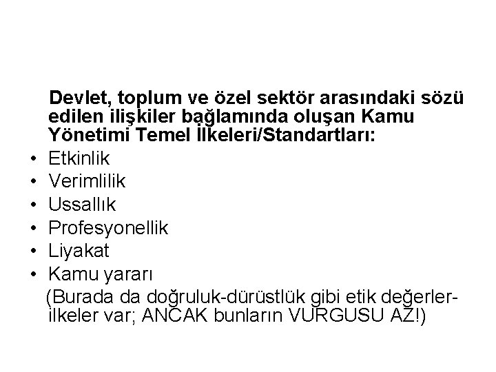 Devlet, toplum ve özel sektör arasındaki sözü edilen ilişkiler bağlamında oluşan Kamu Yönetimi Temel