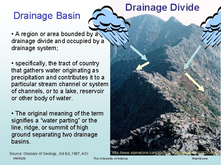 Drainage Divide Drainage Basin • A region or area bounded by a drainage divide