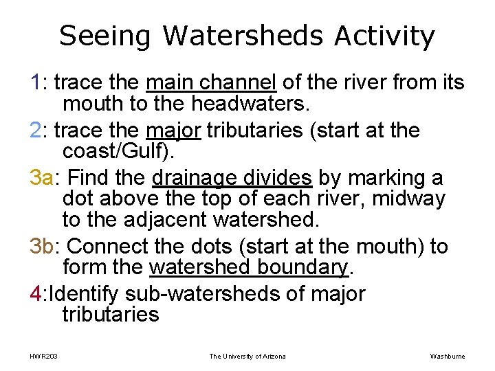 Seeing Watersheds Activity 1: trace the main channel of the river from its mouth
