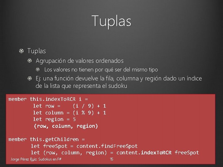 Tuplas Agrupación de valores ordenados Los valores no tienen por qué ser del mismo