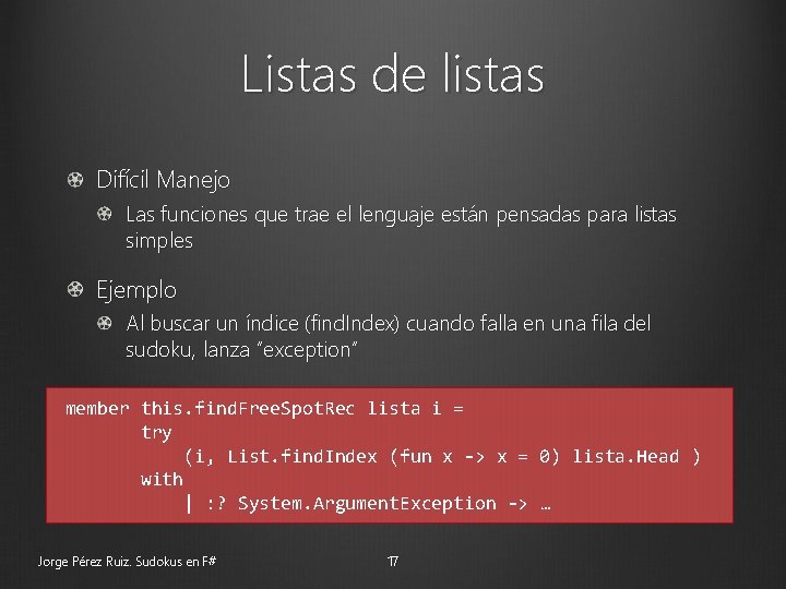 Listas de listas Difícil Manejo Las funciones que trae el lenguaje están pensadas para