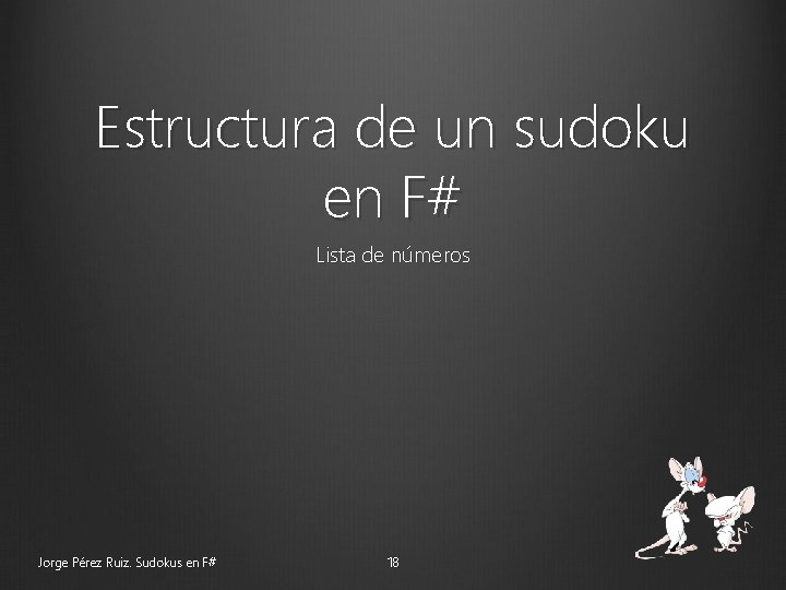 Estructura de un sudoku en F# Lista de números Jorge Pérez Ruiz. Sudokus en