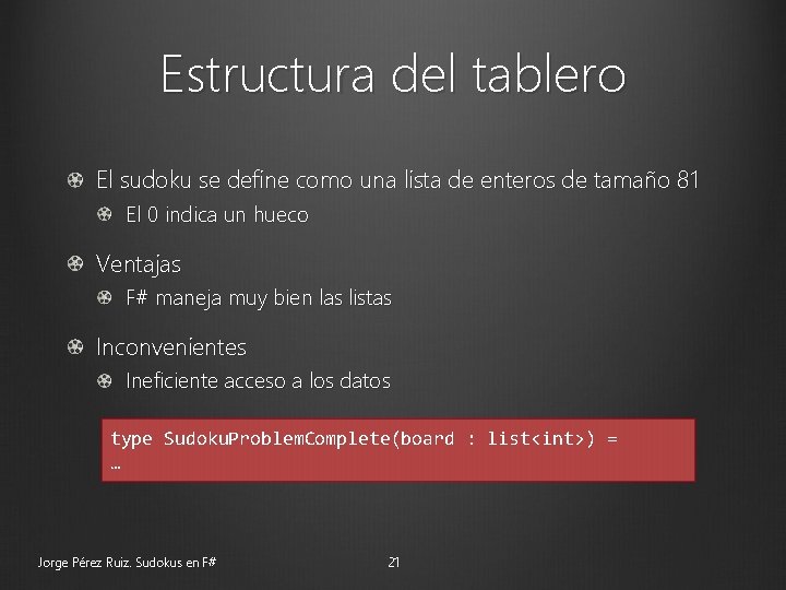 Estructura del tablero El sudoku se define como una lista de enteros de tamaño