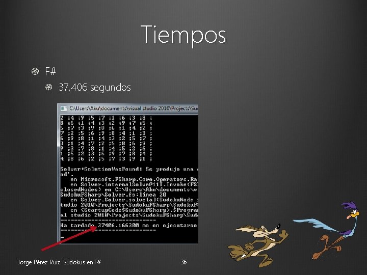 Tiempos F# 37, 406 segundos Jorge Pérez Ruiz. Sudokus en F# 36 