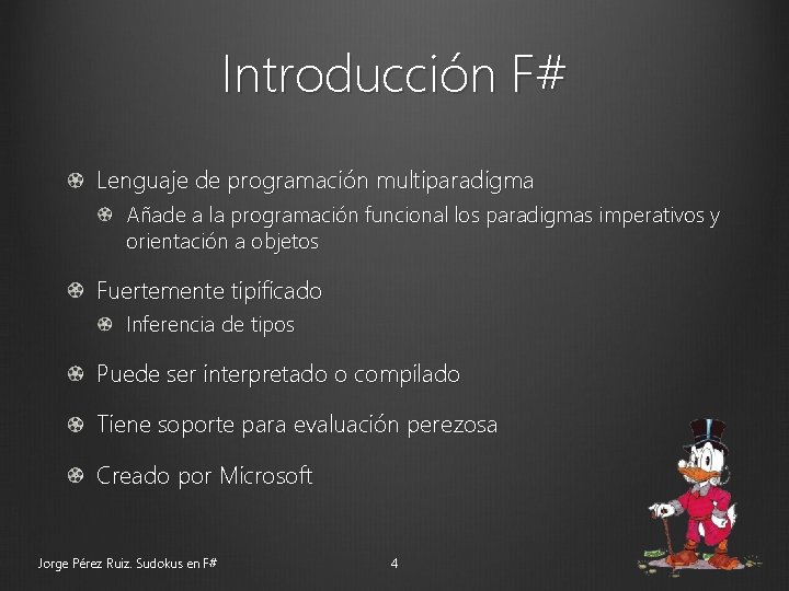 Introducción F# Lenguaje de programación multiparadigma Añade a la programación funcional los paradigmas imperativos