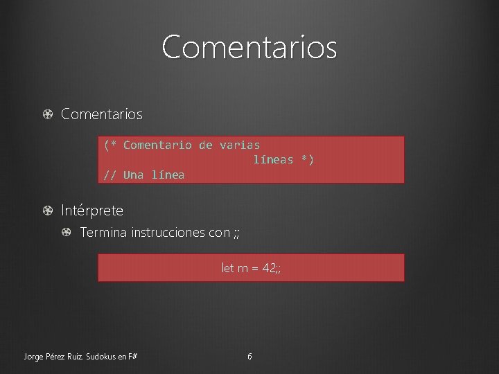 Comentarios (* Comentario de varias líneas *) // Una línea Intérprete Termina instrucciones con