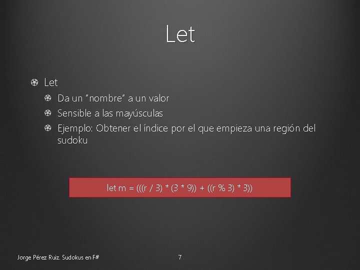 Let Da un “nombre” a un valor Sensible a las mayúsculas Ejemplo: Obtener el