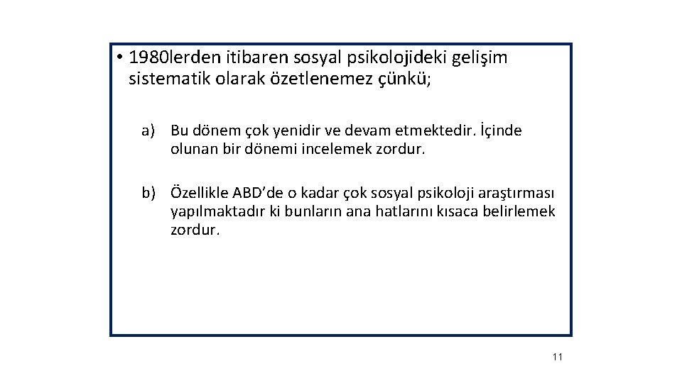 • 1980 lerden itibaren sosyal psikolojideki gelişim sistematik olarak özetlenemez çünkü; a) Bu • 1980 lerden itibaren sosyal psikolojideki gelişim sistematik olarak özetlenemez çünkü; a) Bu