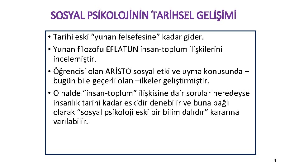 SOSYAL PSİKOLOJİNİN TARİHSEL GELİŞİMİ • Tarihi eski “yunan felsefesine” kadar gider. • Yunan filozofu