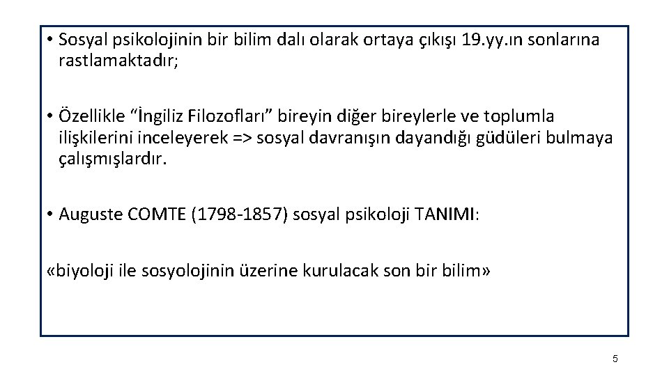  • Sosyal psikolojinin bir bilim dalı olarak ortaya çıkışı 19. yy. ın sonlarına