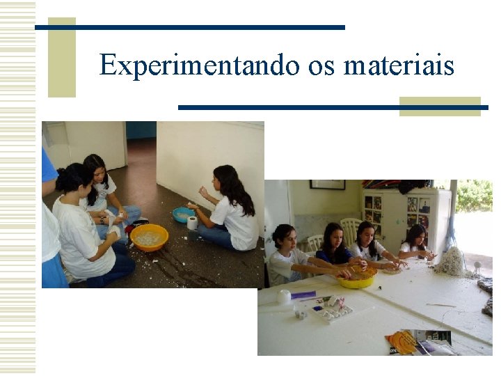 Experimentando os materiais 