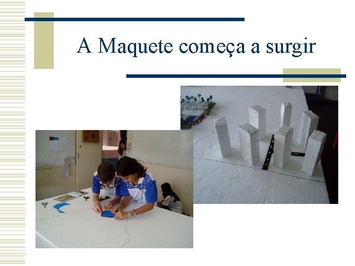 A Maquete começa a surgir 